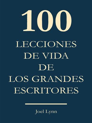 cover image of 100 Lecciones de vida de los grandes escritores